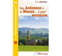 Des Ardennes à la Meuse à pied (P081): Réf. P081 (Promenade & Randonnée)