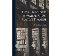 Des Chalcidius Kommentar zu Plato's Timaeus