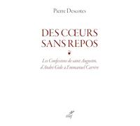 Des coeurs sans repos: Les Confessions de Saint Augustin, d'André Gide à Emmanuel Carrère