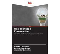 Des déchets à l'innovation: Économie circulaire dans les processus industriels