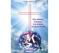 Des défaites humaines à la victoire en Jésus-Christ