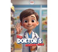 Des Doktor´s Magische Tools: Ein spielerisches Mitmachbuch über Arztbesuche für Kinder ab 2 Jahren (Die magische Reise der kleinen Entdecker)