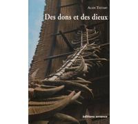 Des dons et des dieux : Anthropologie religieuse et sociologie comparative de Alain Testart (24 octobre 2006) Broché