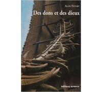 Des dons et des dieux : Anthropologie religieuse et sociologie comparative de Alain Testart ( 24 octobre 2006 )
