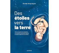 Des etoiles vers la terre: De la conception à la naissance, ou comment le périnatal impacte le travail scolaire de nos enfants