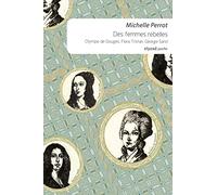 Des femmes rebelles - Olympe De Gouges, Flora Tristan, Georg (POCHE)