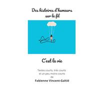 Des histoires d'humeurs sur le fil: Nouvelles (C'est la vie)