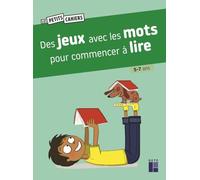 Des jeux avec les mots pour commencer à lire - 5-7 ans CP-CE1