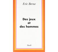 DES Jeux Et DES Hommes: Psychologie des relations humaines