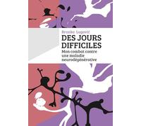DES JOURS DIFFICILES: Mon Combat Contre une Maladie Neurodégénérative