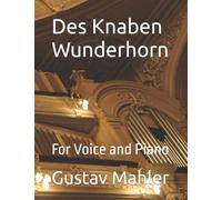 Des Knaben Wunderhorn: For Voice and Piano