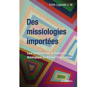 Des missiologies importées: Leur incidence sur la formation théologique en Afrique francophone