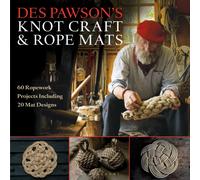 Des Pawson's Knot Craft and Rope Mats : 60 Ropework Projects Including 20 Mat Designs