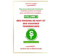DES POISONS DE NUIT ET DES COUCHES TENEBREUSES: Catéchèse, prière et conseils pour une délivrance complète (PHARMACIE SPIRITUELLE CHRETIENNE - ... et conseils pour une délivrance complète...)