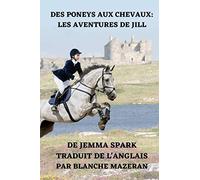 Des Poneys Aux Chevaux: Les Aventures de Jill