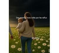 Des premiers mois volés par les reflux: Témoignage de parents face au reflux gastro-œsophagien sévère de leur bébé