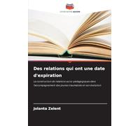 Des relations qui ont une date d'expiration: La construction de relations socio-pédagogiques dans l'accompagnement des jeunes traumatisés et son évolution