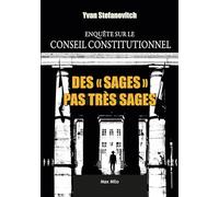 Des "Sages" pas très sages: Enquête sur le Conseil constitutionnel
