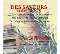 DES SAVEURS ET DES MOTS: Un livre de recettes...pas comme les autres. VERSION COULEUR PREMIUM - Un cadeau original, élégant et gourmand qui fera toujours plaisir.