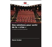 Des solutions pour sortir de la crise: Le théâtre municipal de demain
