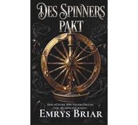 Des Spinners Pakt: Eine düstere MM-Neuerzählung von »Rumpelstilzchen« (Die Grimm-Pakte (Düstere MM-Märchenadaptionen))