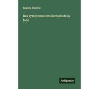 Des symptomes intellectuels de la folie