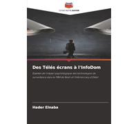 Des Télés écrans à l'InfoDom: Examen de l'impact psychologique des technologies de surveillance dans le 1984 de Nesti et l'Infomocracy d'Older