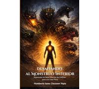 Desafiando al Monstruo Interior: Superando los Siete Defectos de Carácter para una Vida Plena