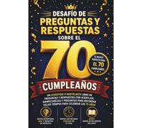 Desafío De Preguntas Y Respuestas Sobre El 70 Cumpleaños: Un Divertido Y Nostálgico Libro De Preguntas Y Respuestas Con Acertijos, Rompecabezas Y ... Viejos Tiempos Para Celebrar Los 70 Años