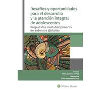 Desafíos y oportunidades para el desarrollo y la atención integral de adolescentes: Propuestas multidisciplinares en entornos globales