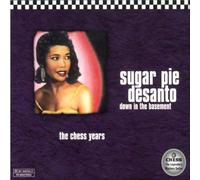 Desanto, Sugar Pie - Down In The Basement: The Chess Years