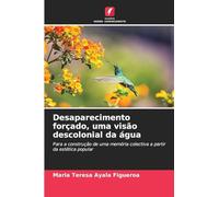 Desaparecimento forçado, uma visão descolonial da água: Para a construção de uma memória colectiva a partir da estética popular