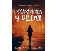 Desaparición y dilema: La verdad es una necesidad y un castigo. (Intrigas del pasado)