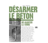 Désarmer le béton - Ré-habiter la terre