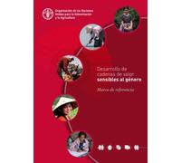 Desarrollo de cadenas de valor sensibles al genero : Marco de referencia