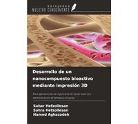 Desarrollo de un nanocompuesto bioactivo mediante impresión 3D: Para aplicaciones de ingeniería de tejido óseo con administración de fármacos dirigida