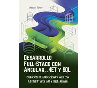 Desarrollo Full-Stack con Angular, .NET y SQL: Creación de aplicaciones web con ASP.NET Web API y SQL Server