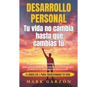 DESARROLLO PERSONAL: Tu vida no cambia hasta que cambias tú: El gran libro de crecimiento personal para ganar hábitos, fortalecer tu amor propio y ... personal para transformar tu vida)