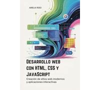 Desarrollo web con HTML, CSS y JavaScript: Creación de sitios web modernos y aplicaciones interactivas