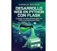 Desarrollo web en Python con Flask: Creación de aplicaciones web con HTML y Flask Framework