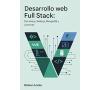 Desarrollo web Full Stack: ENcon Vue.js, Node.js, MongoDB y JavaScript