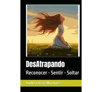DesAtrapando: Reconocer - Sentir - Soltar (Libros para crecer)
