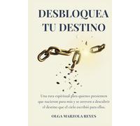 DESBLOQUEA TU DESTINO: UNA RUTA ESPIRITUAL PARA QUIENES PRESIENTEN QUE NACIERON PARA MÁS Y SE ATREVEN A DESCUBRIR EL DESTINO QUE EL CIELO ESCRIBIÓ PARA ELLOS.