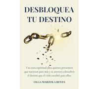 DESBLOQUEA TU DESTINO: UNA RUTA ESPIRITUAL PARA QUIENES PRESIENTEN QUE NACIERON PARA MÁS Y SE ATREVEN A DESCUBRIR EL DESTINO QUE EL CIELO ESCRIBIÓ PARA ELLOS.