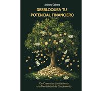 DESBLOQUEA TU POTENCIAL FINANCIERO: DE CREENCIAS LIMITANTES A UNA MENTALIDAD DE CRECIMIENTO