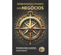 Desbravando o Mundo dos Negócios: Seu guia prático