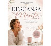 Descansa Tu Mente: Un Journal Terapéutico de Autocuidado Emocional para Mujeres +40 | Herramientas de Reflexión, Calma Mental, Gestión del Estrés, Ansiedad y Equilibrio Interior