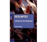 Descartes: A Guide for the Perplexed (Guides for the Perplexed)