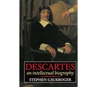 Descartes: An Intellectual Biography