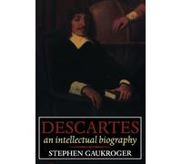 Descartes: An Intellectual Biography